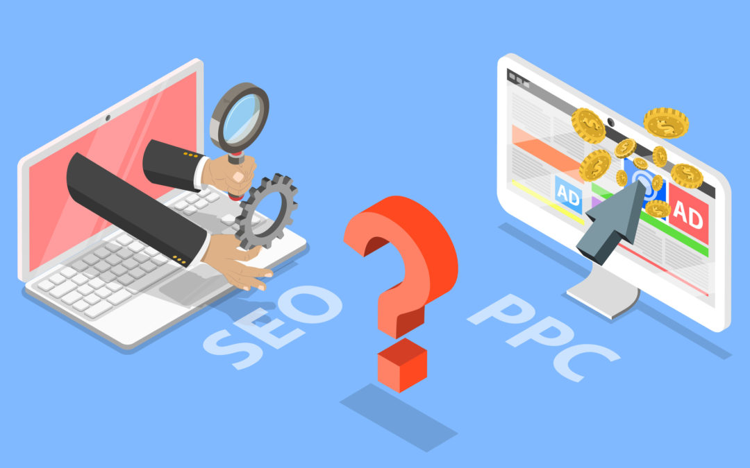 SEO Versus PPC: How Do I Know Which is Right For My Business?